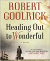 Heading Out to Wonderful - Robert Goolrick