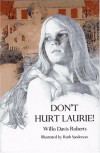 Don't Hurt Laurie - Willo Davis Roberts, Ruth Sanderson