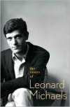 The Essays of Leonard Michaels - Leonard Michaels,  Katharine Ogden Michaels (Editor)