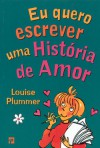 Eu Quero Escrever uma História de Amor (O Clube das Amigas, # 19) - Louise Plummer