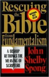 Rescuing the Bible from Fundamentalism: A Bishop Rethinks the Meaning of Scripture - John Shelby Spong