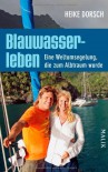 Blauwasserleben: Eine Weltumsegelung, die zum Albtraum wurde - Heike Dorsch;Regina Carstensen
