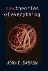 New Theories of Everything - John D. Barrow