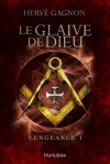 Le Glaive de Dieu - Hervé Gagnon