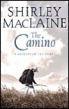 The Camino : A Journey of the Spirit - Shirley Maclaine