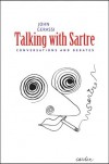 Talking with Sartre: Conversations and Debates - John Gerassi