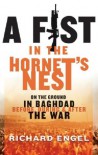 A Fist in the Hornet's Nest: On the Ground in Baghdad Before, During & After the War - Richard Engel