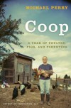 Coop: A Year of Poultry, Pigs, and Parenting - Michael  Perry