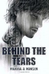 Behind the Tears - Marita A. Hansen