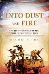 Into Dust and Fire: Five Young Americans Who Went First to Fight the Nazi Army - Rachel S. Cox