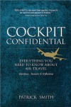 Cockpit Confidential: Everything You Need to Know About Air Travel: Questions, Answers, and Reflections - Patrick  Smith