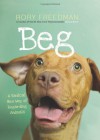 Beg: A Radical New Way of Regarding Animals - Rory Freedman