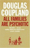 All Families Are Psychotic - Douglas Coupland