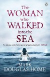 The Woman Who Walked into the Sea (The Sea Detective) - Mark Douglas-Home