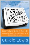 Give God a Year & Change Your Life Forever: Improve Every Area of Your Life - Carole Lewis