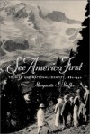 See America First: Tourism and National Identity, 1880-1940 - Marguerite S. Shaffer