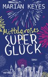 Mittelgroßes Superglück: Roman - Marian Keyes, Susanne Höbel