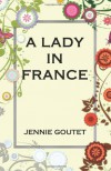 A Lady in France - Jennie Goutet