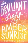 The Brilliant Light of Amber Sunrise - Matthew Crow