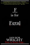 F is for Feral (A-Z of Horror Book 6) - Iain Rob Wright