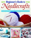 Beginner's Guide to Needlecrafts. by Charlotte Gerlings - Charlotte Gerlings