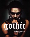 Gothic: Dark Glamour - Valerie Steele, Jennifer Park