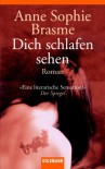 Dich schlafen sehen (Taschenbuch) - Anne-Sophie Brasme, Reiner Pfleiderer