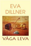 VÅGA LEVA - Eva Dillner