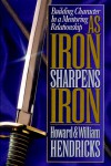 As Iron Sharpens Iron: Building Character in a Mentoring Relationship - Howard G. Hendricks;William Hendricks;Howard Henricks