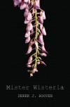 Mister Wisteria (Volume 1) - Derek J Hoover, Amanda J Hoover