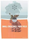 Small Creatures / Wide Field - John Mortara