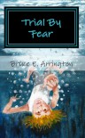Trial By Fear - Bruce E. Arrington