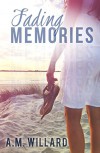 Fading Memories - A.M. Willard