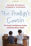 The Prodigy's Cousin: The Family Link Between Autism and Extraordinary Talent - Joanne Ruthsatz, Kimberly Stephens