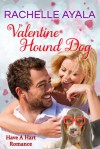 Valentine Hound Dog (Have A Hart, #2) - Rachelle Ayala