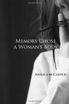 Memory Chose a Woman's Body - Angela M Carter