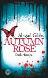 Dark Heroine - Autumn Rose - Abigail Gibbs, Diana Bürgel