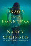 Drawn Into Darkness - Nancy Springer