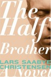 The Half Brother: A Novel - Lars Saabye Christensen