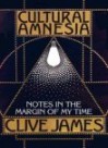 Cultural Amnesia : Notes in the Margin of My Time - 