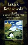 13 bajek z królestwa Lailonii dla dużych i małych - Leszek Kołakowski