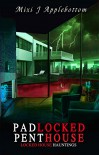 Padlocked Penthouse (Locked House Hauntings Book 3) - Mixi J Applebottom