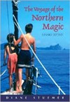 The Voyage of the Northern Magic: A Family Odyssey - Diane Stuemer