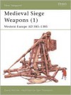 Medieval Siege Weapons (1) Western Europe AD 585-1385 (New Vanguard) - Sam Thompson,  Sam Thomson (Illustrator)