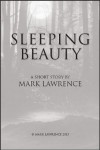 Sleeping Beauty: A Broken Empire short story - a Jorg adventure that sits between King of Thorns and Emperor of Thorns, inspired by a well known fairytale. (The Broken Empire) - Mark Lawrence