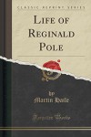 Life of Reginald Pole (Classic Reprint) - Martin Haile