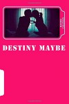 Destiny Maybe: What happens when badass meets badass? - Hanzel L. Calangan