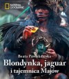 Blondynka, jaguar i tajemnica Majów - Beata Pawlikowska