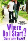 Where Do I Start? (Why You?) - Chase Taylor Hackett