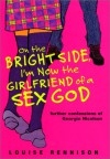 On the Bright Side, I'm Now the Girlfriend of a Sex God - Louise Rennison